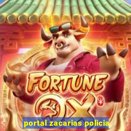 portal zacarias policia